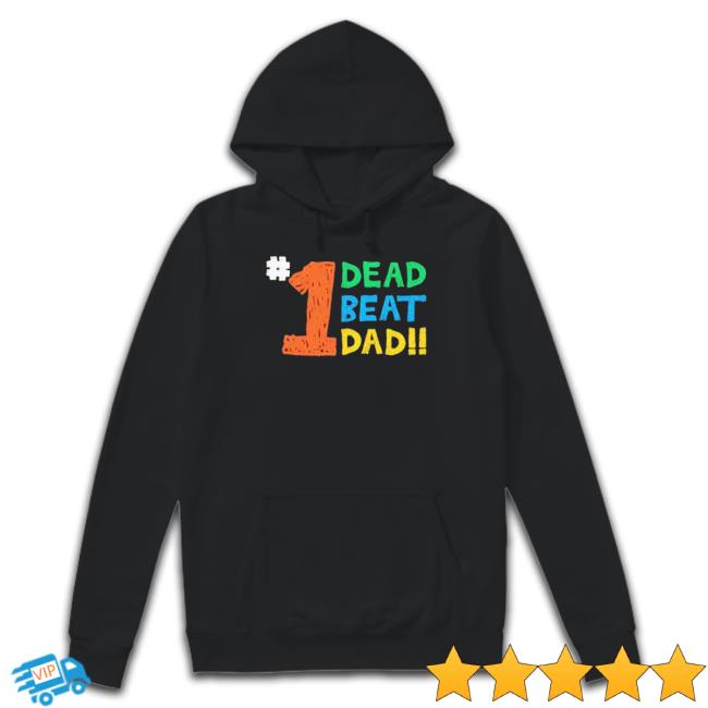 #1 Dead Beat Dad Hoodied Sweatshirt